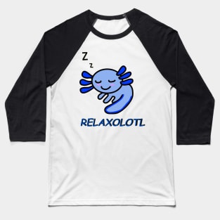 Relaxolotl Baseball T-Shirt